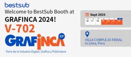 Welcome to BestSub Booth at GRAFINCA 2024!